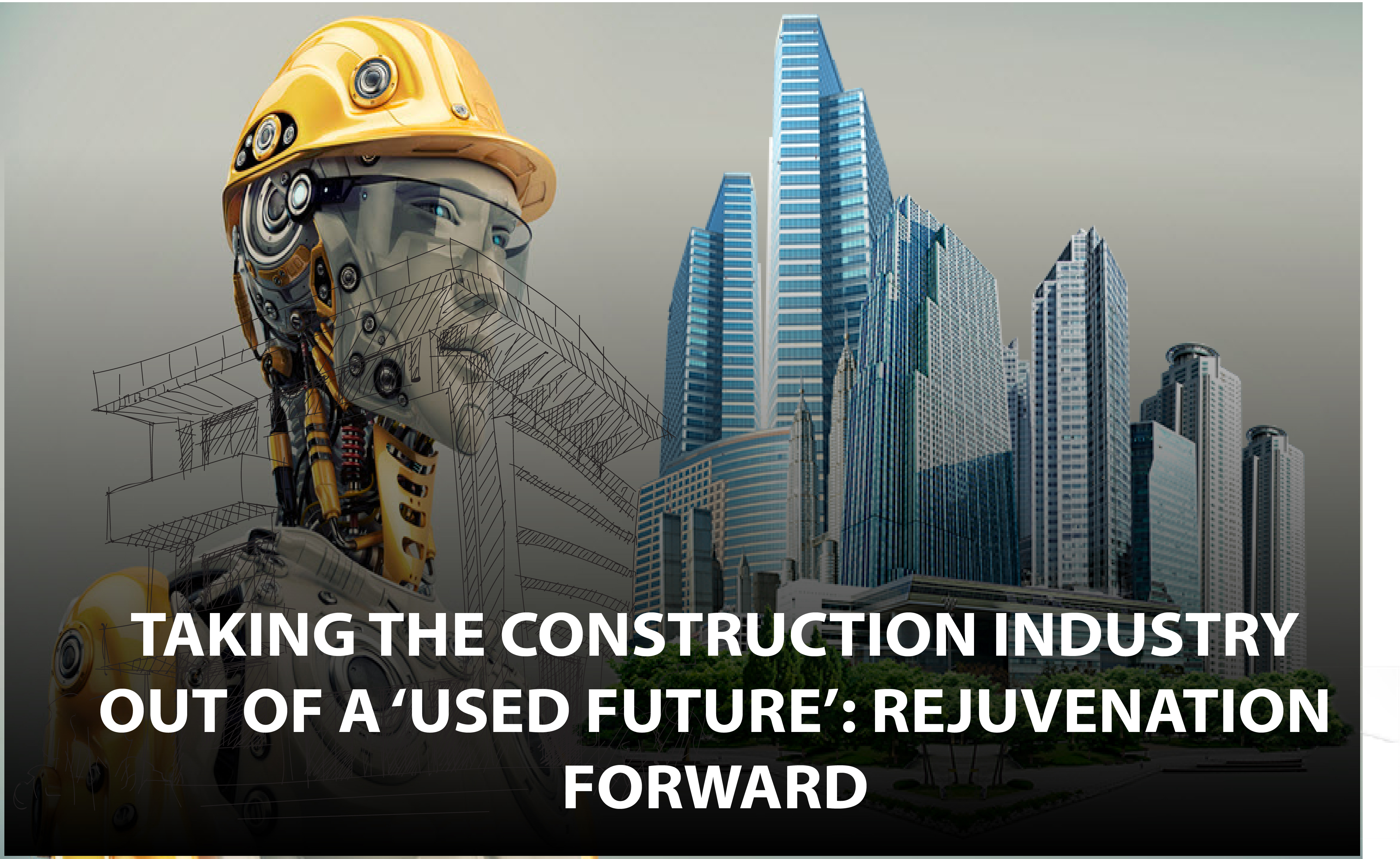TAKING THE CONSTRUCTION INDUSTRY OUT OF A 'USED FUTURE': REJUVENATION ...